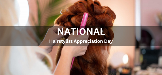 National Hairstylist Appreciation Day [राष्ट्रीय हेयर स्टाइलिस्ट प्रशंसा दिवस]